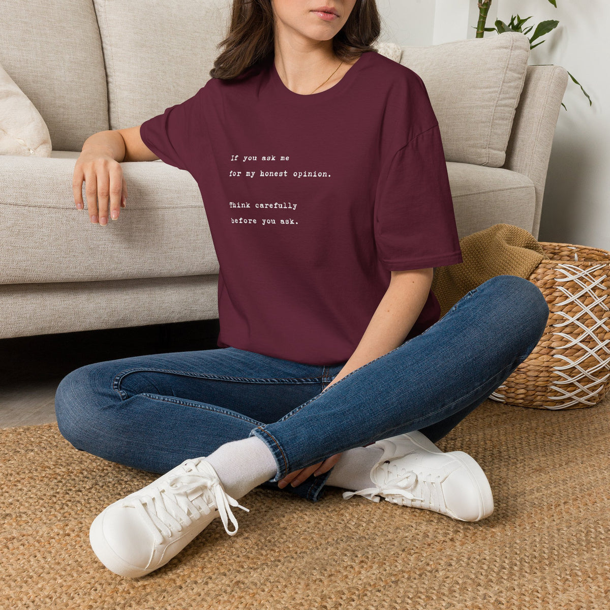 "If you ask me for my honest opinion. Think carefully before you ask." Minimalist Sarcastic Quote Tee
