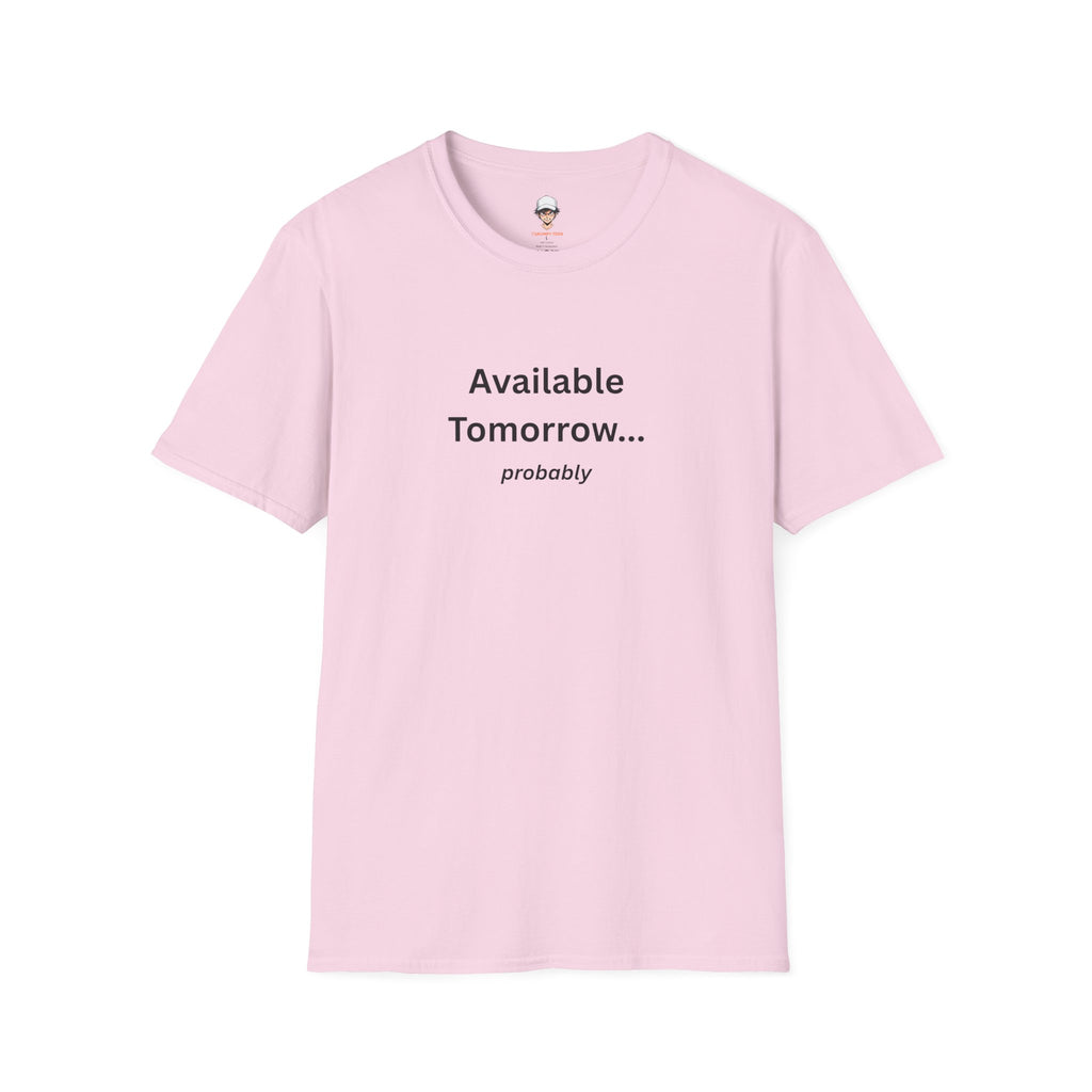 Available Tomorrow... probably T‑Shirt - Minimalist Graphic Tee