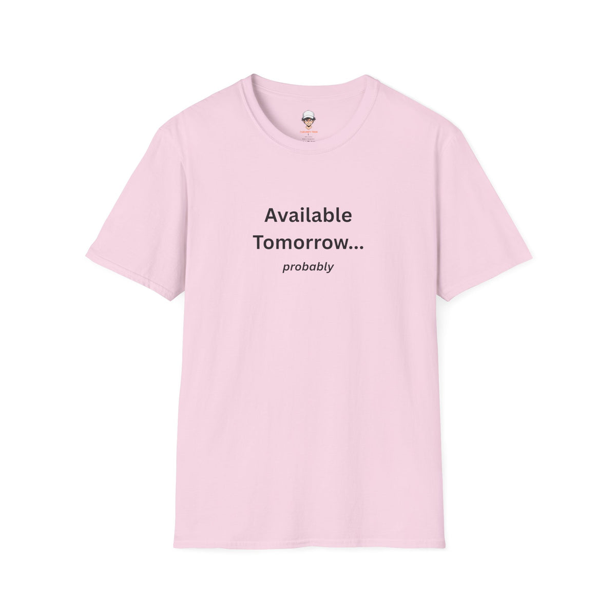 Available Tomorrow... probably T‑Shirt - Minimalist Graphic Tee