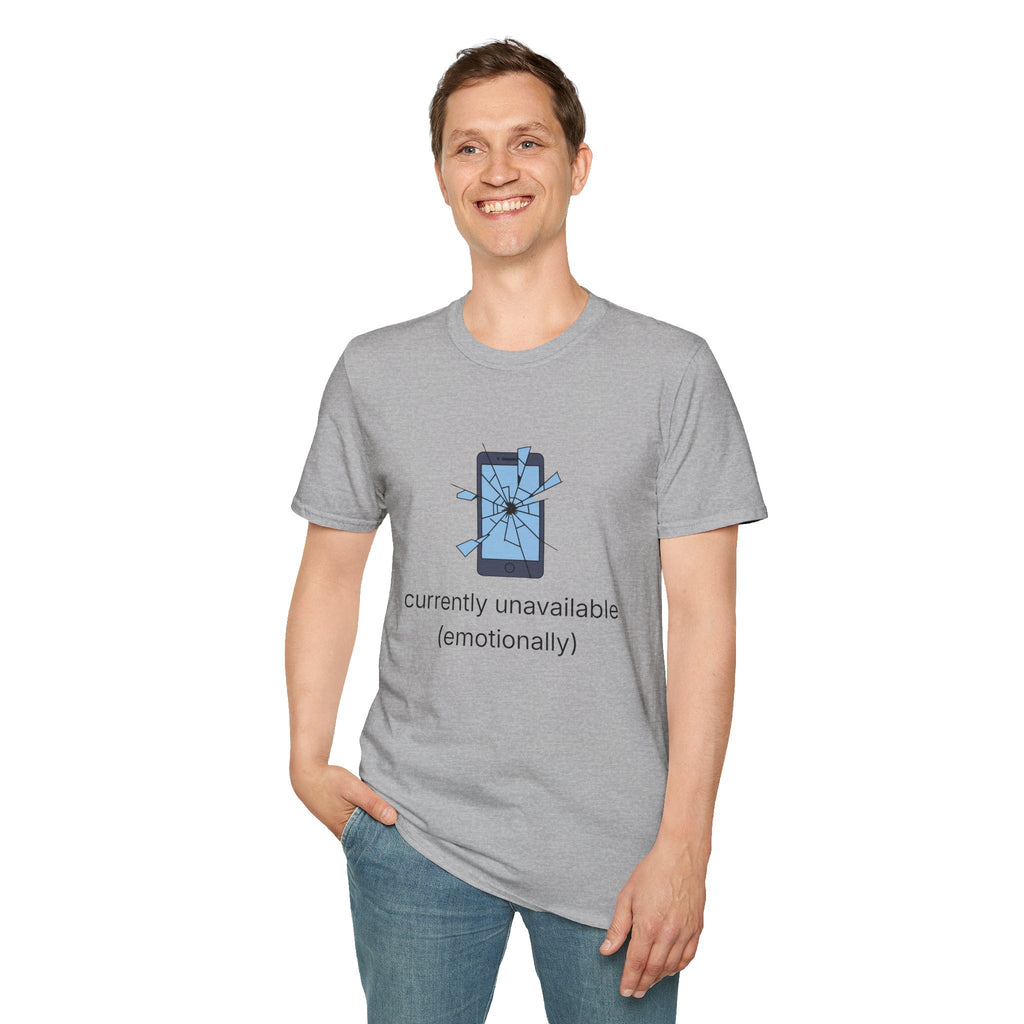T-Shirt — "Currently Unavailable (Emotionally)" Broken Phone Graphic