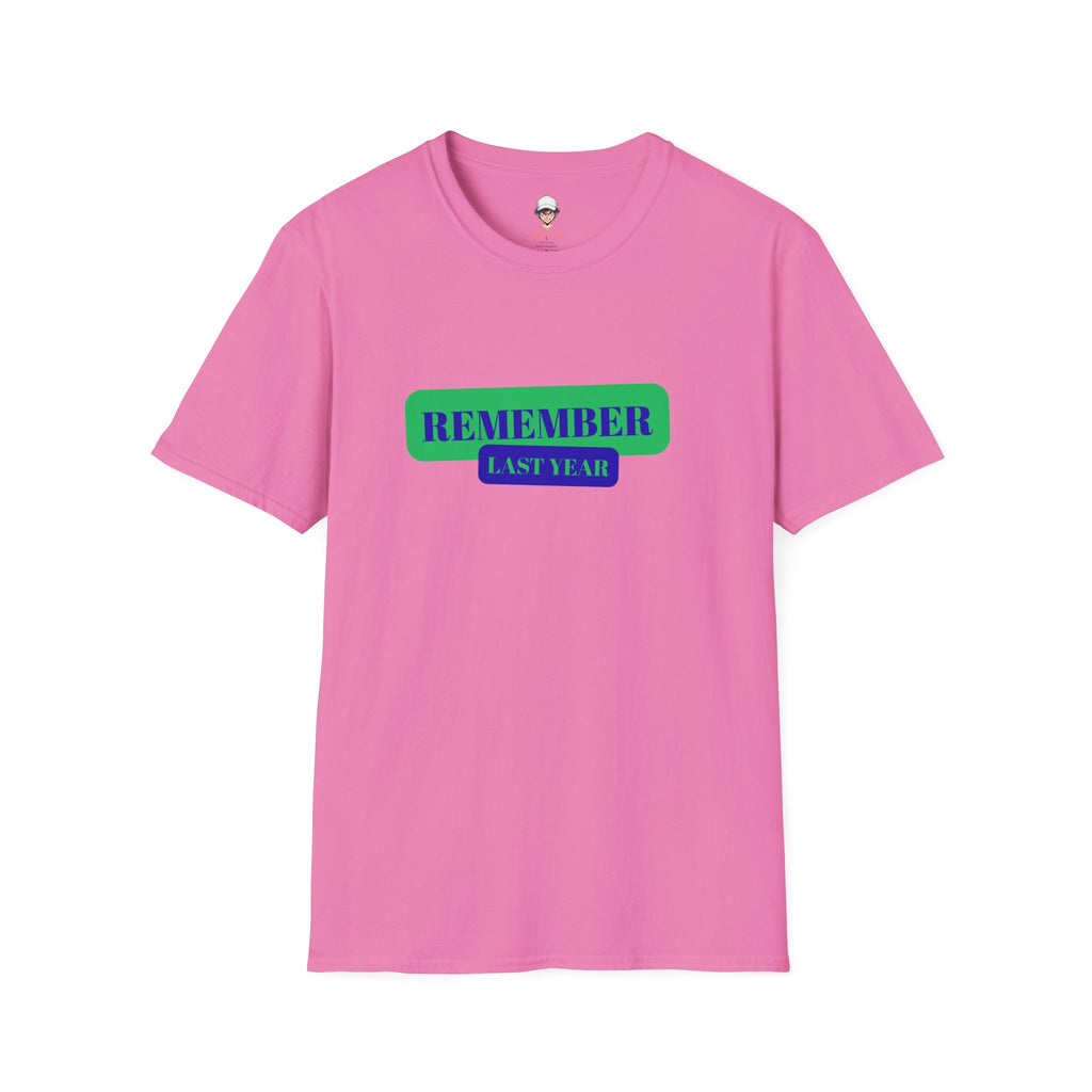 Remember Last Year T-Shirt — Retro Bold Graphic Tee
