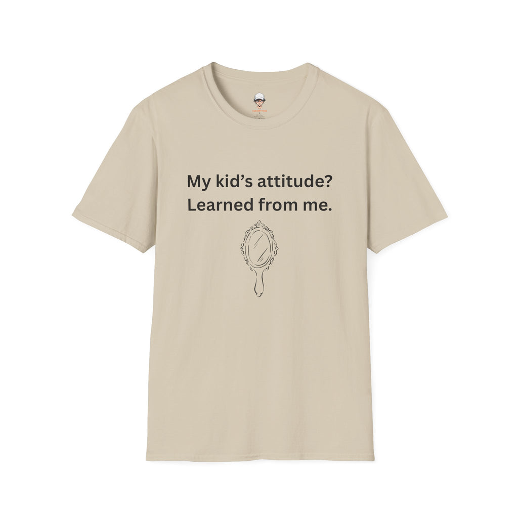 T-Shirt — "My kid’s attitude? Learned from me." Funny Parent Tee