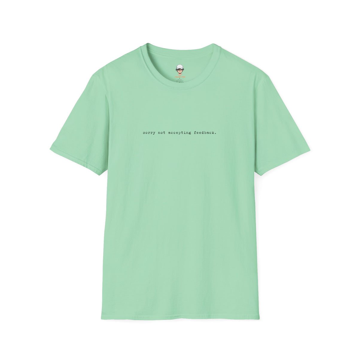 "Softly Not Accepting Feedback." Minimalist Casual Tee