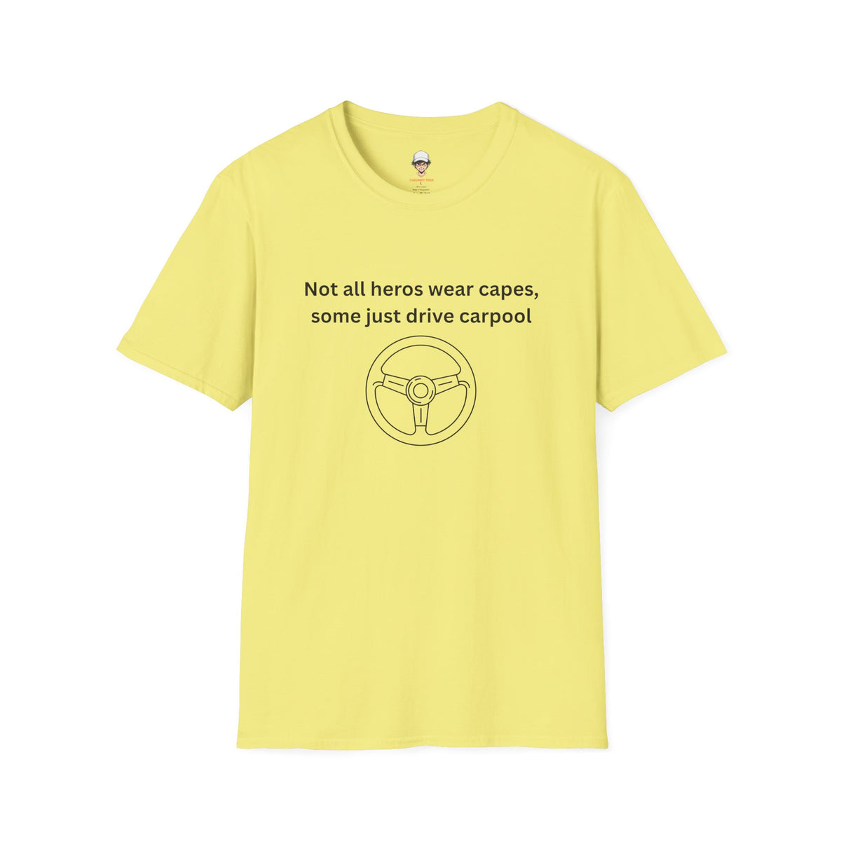 Not All Heroes Wear Capes, Some Just Drive Carpool T-Shirt