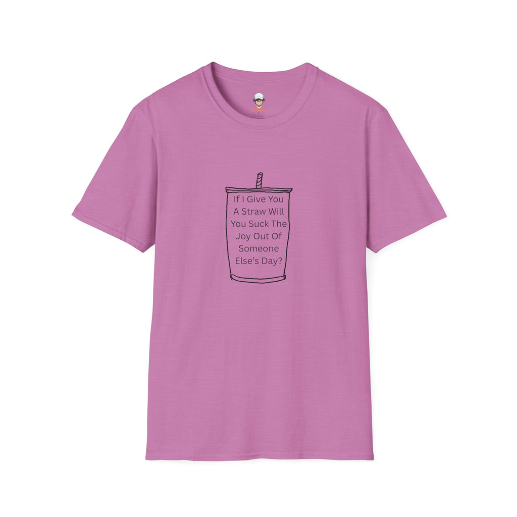 "If I Give You A Straw" Funny Sarcastic Beverage Quote Tee