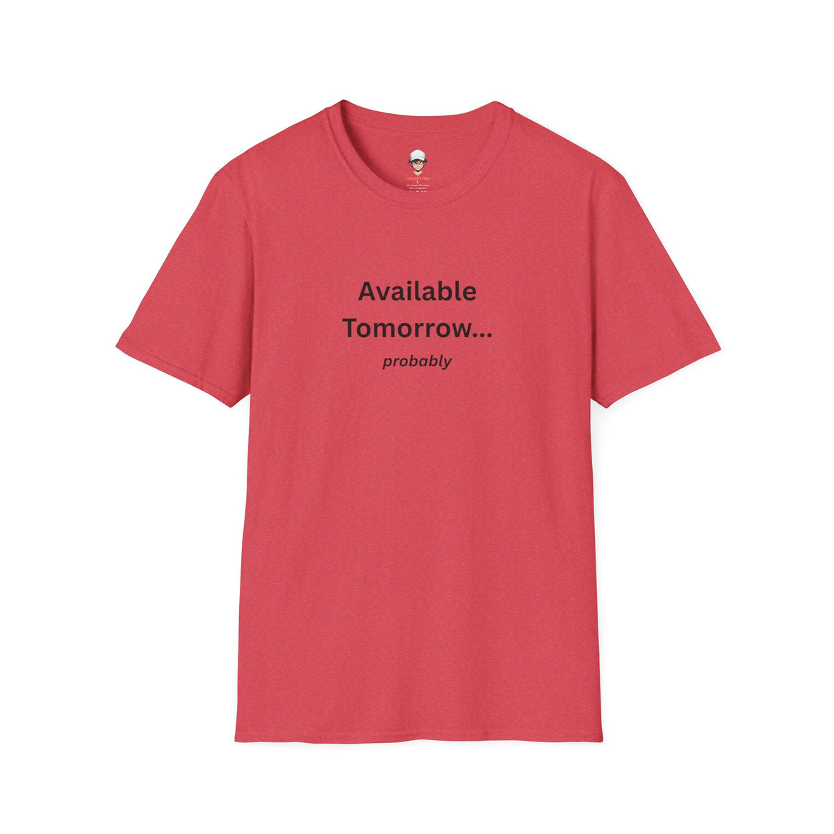 Available Tomorrow... probably T‑Shirt - Minimalist Graphic Tee