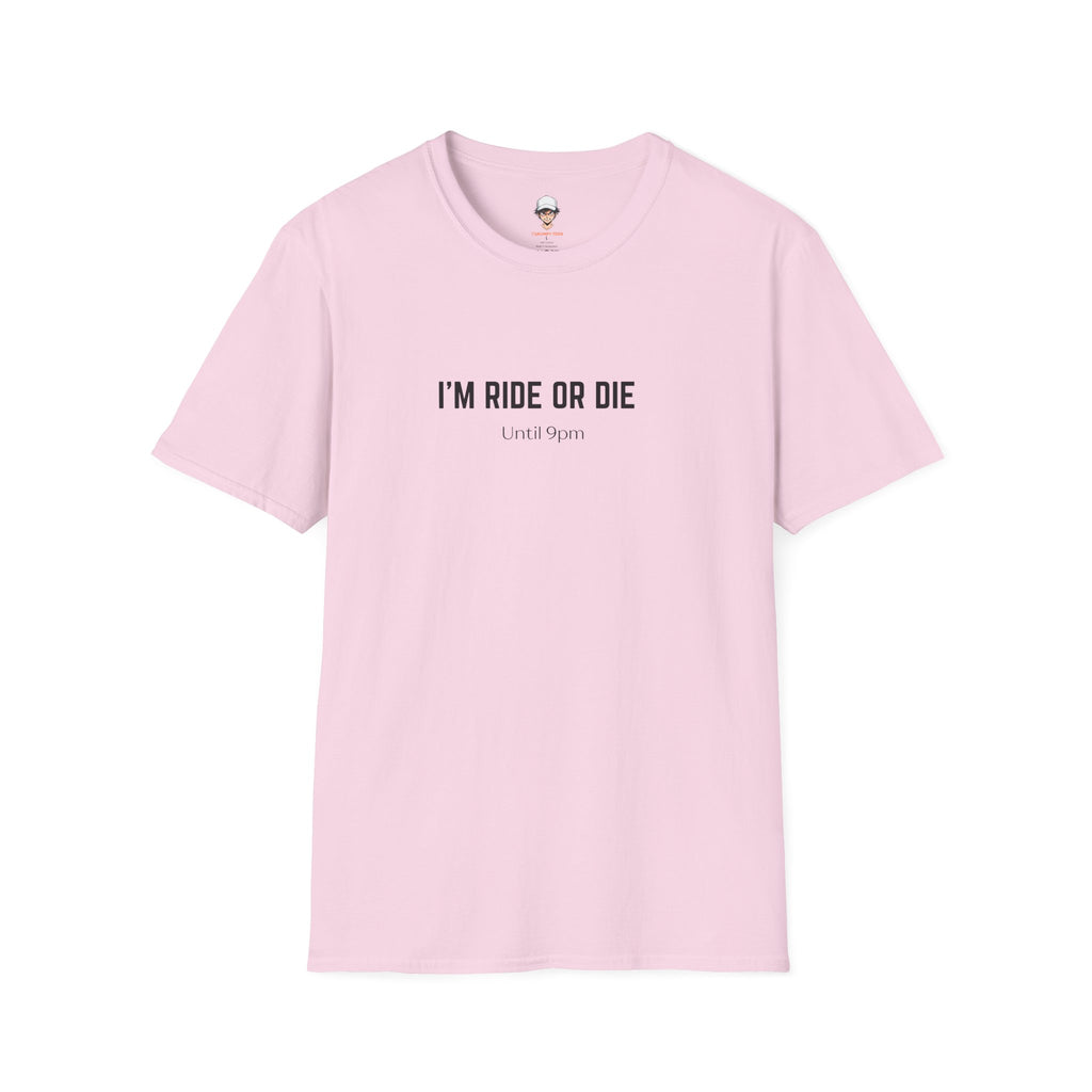 I’m Ride Or Die Until 9pm T-Shirt