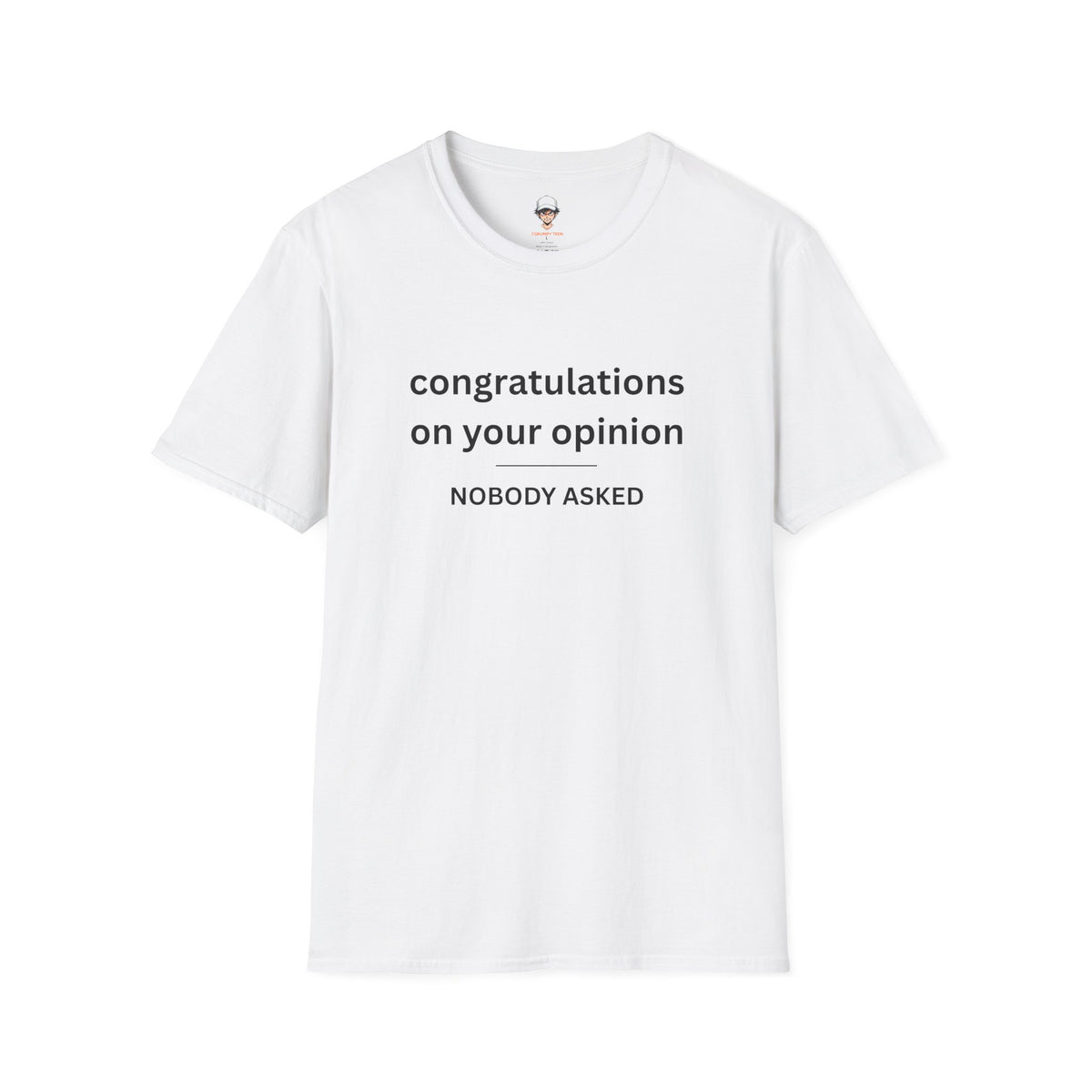 'Congratulations On Your Opinion — Nobody Asked' Graphic T-Shirt