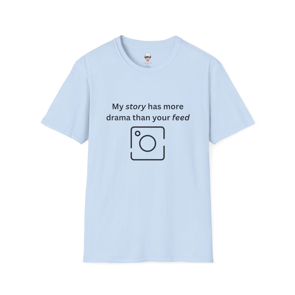 Teen Social Media Drama T-Shirt — “My story has more drama than your feed”