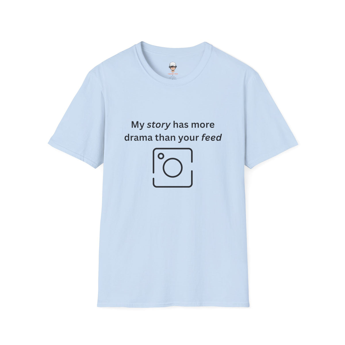 Teen Social Media Drama T-Shirt — “My story has more drama than your feed”