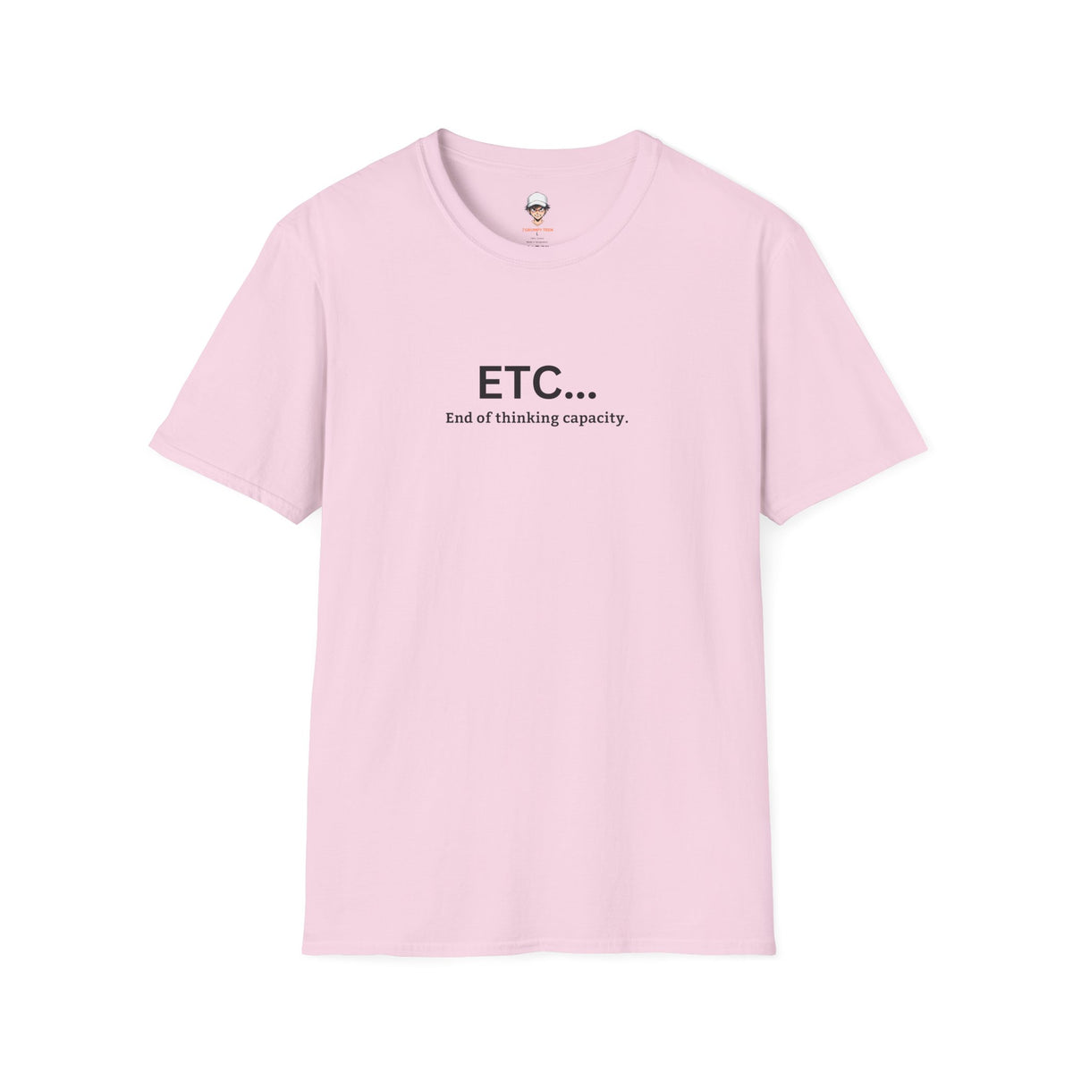 ETC... End of Thinking Capacity Tee (Funny Sarcastic Casual Shirt)