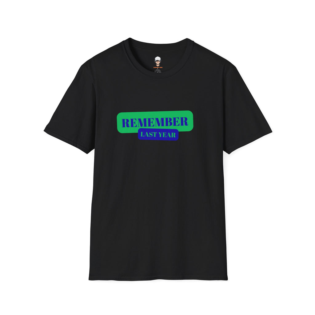 Remember Last Year T-Shirt — Retro Bold Graphic Tee
