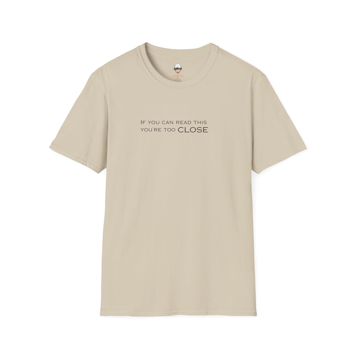 "If You Can Read This You're Too Close" Minimal Statement Tee