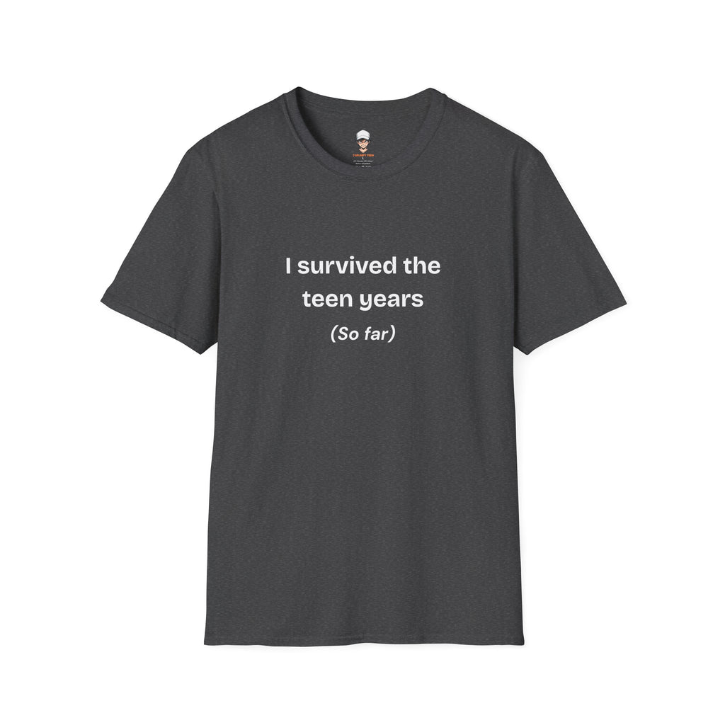 I Survived the Teen Years (So Far) T-Shirt