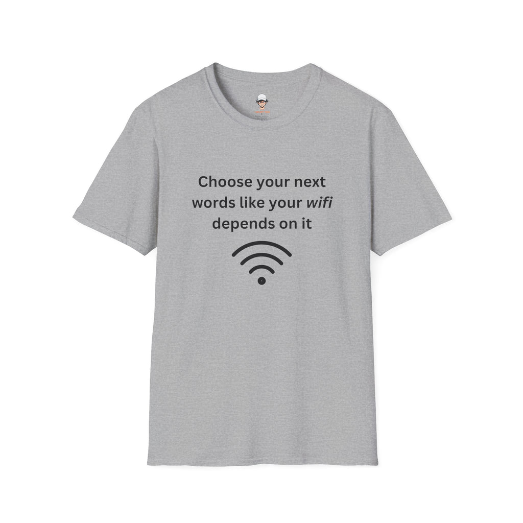 Parenting Tee — "Choose Your Next Words Like Your WiFi Depends On It" T-Shirt
