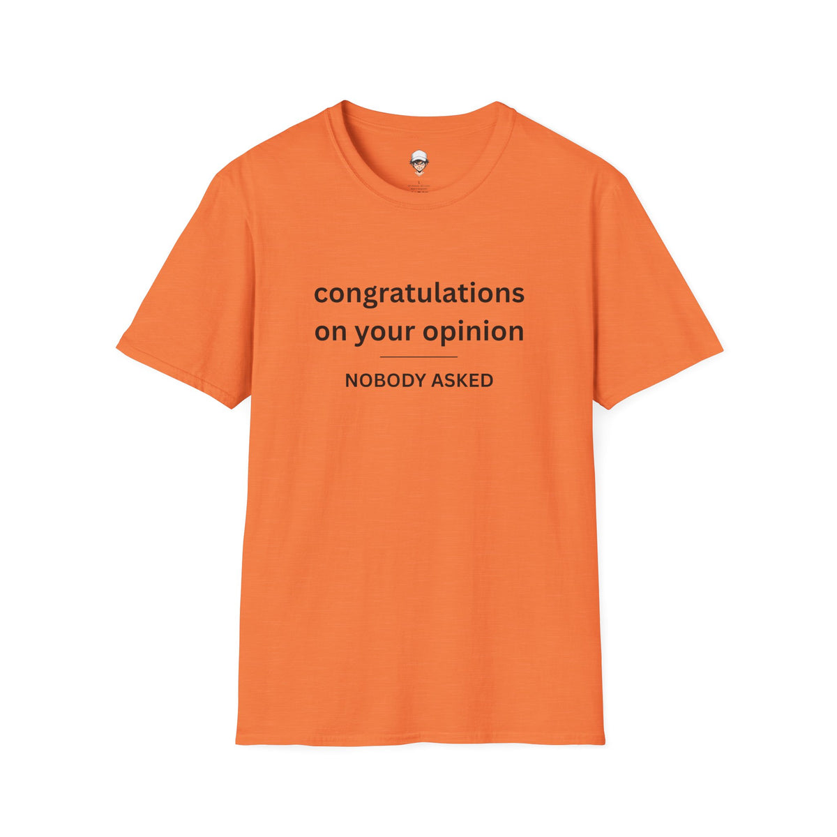 'Congratulations On Your Opinion — Nobody Asked' Graphic T-Shirt