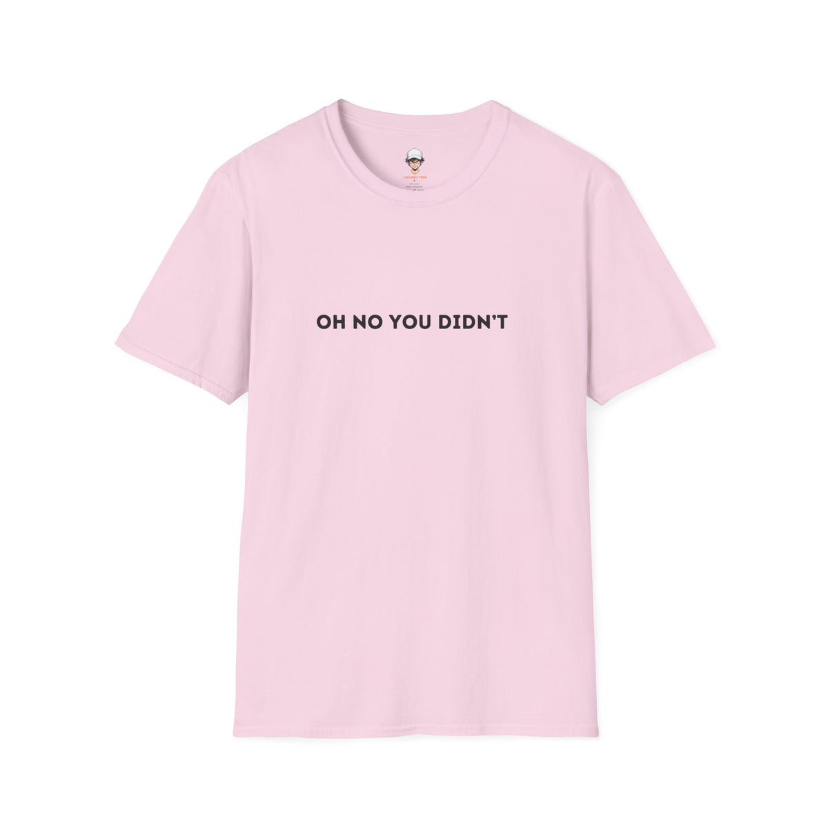 Oh No You Didn't T-Shirt — Sassy Minimalist Graphic Tee