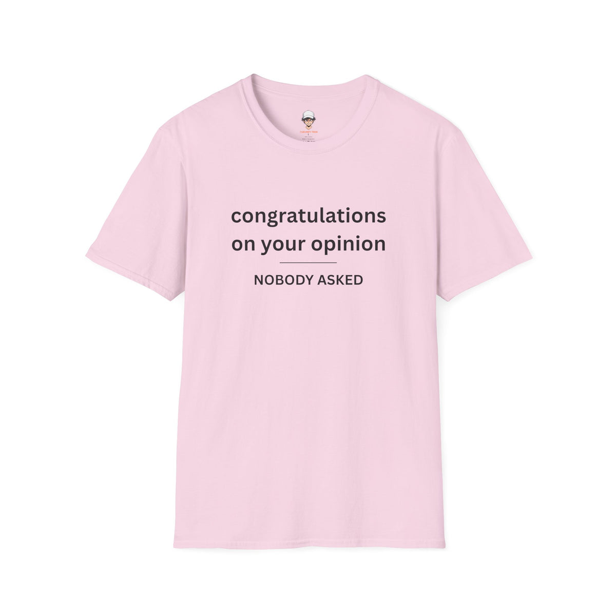 'Congratulations On Your Opinion — Nobody Asked' Graphic T-Shirt