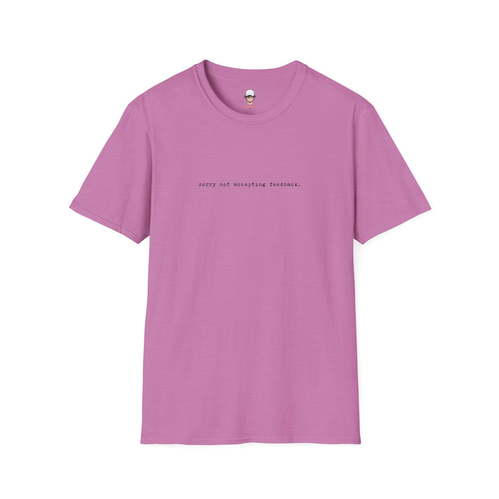 "Softly Not Accepting Feedback." Minimalist Casual Tee
