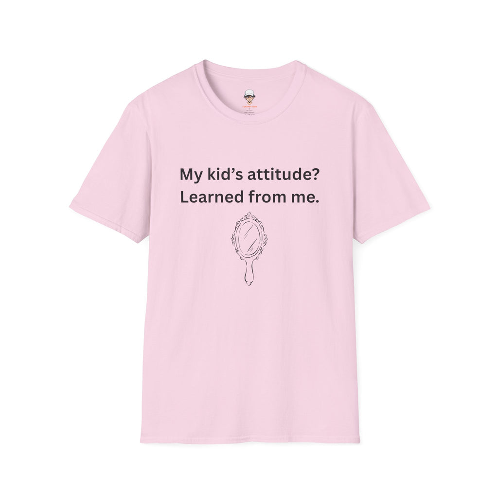 T-Shirt — "My kid’s attitude? Learned from me." Funny Parent Tee