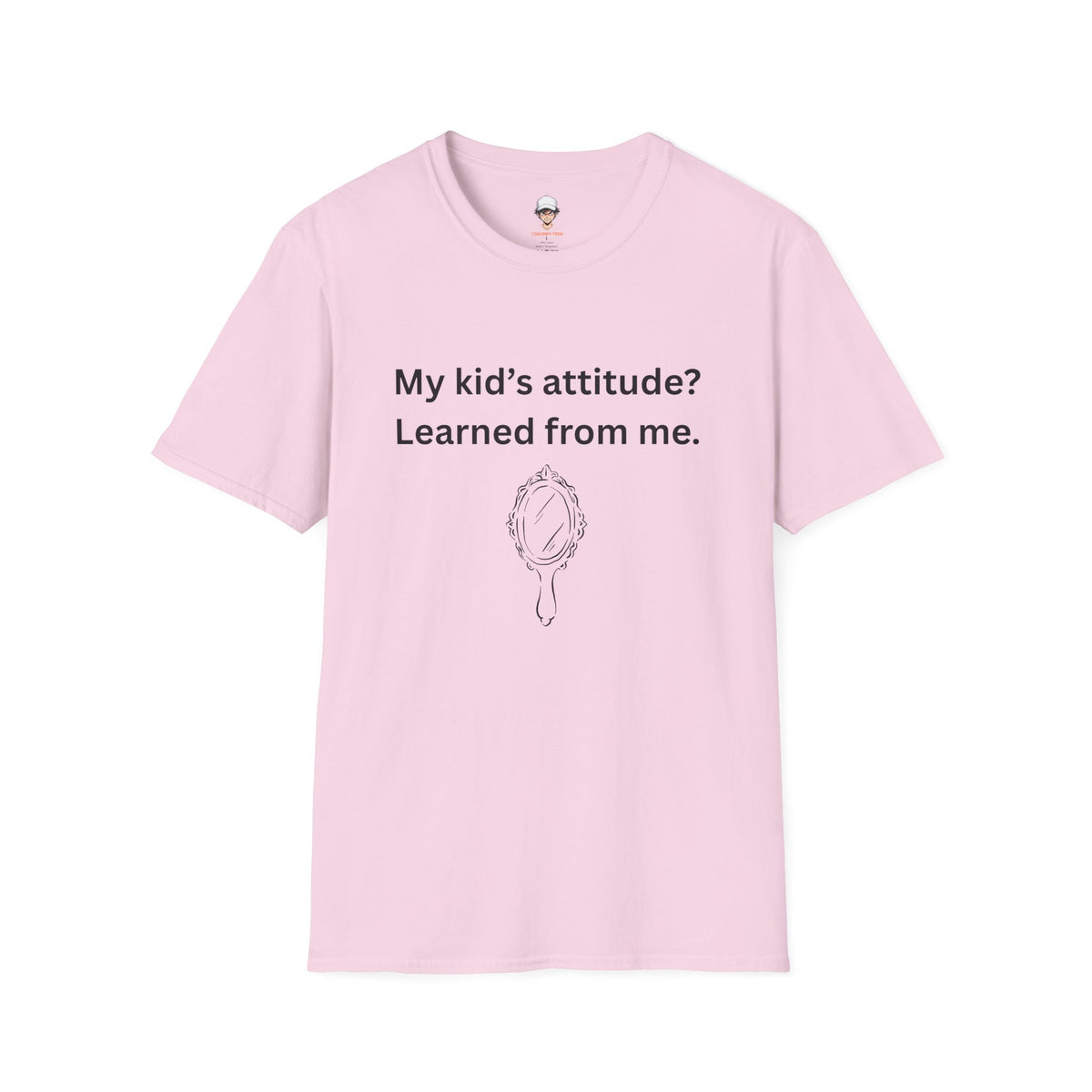 T-Shirt — "My kid’s attitude? Learned from me." Funny Parent Tee