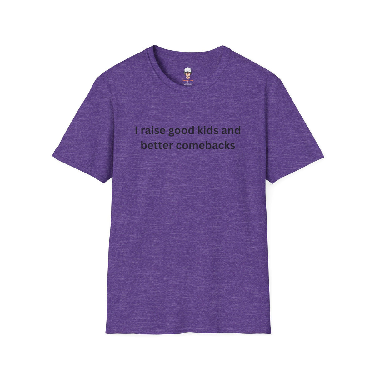 I Raise Good Kids and Better Comebacks T-Shirt