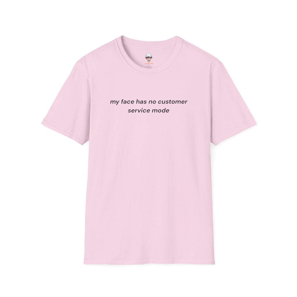 my face has no customer service mode T-Shirt — Minimalist Graphic Tee