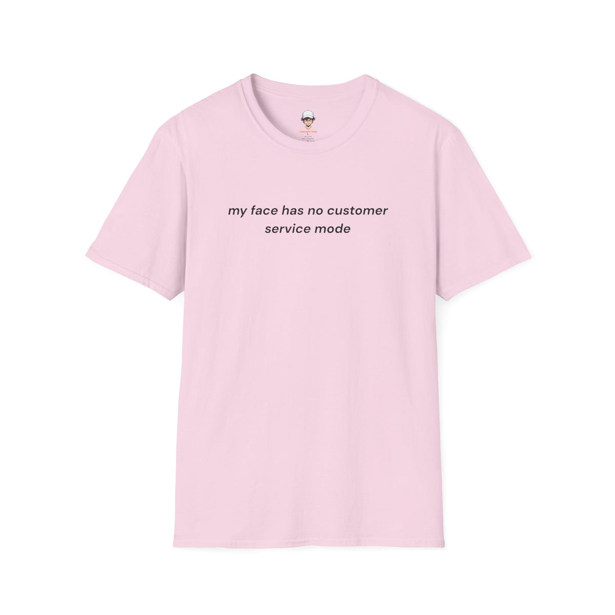 my face has no customer service mode T-Shirt — Minimalist Graphic Tee