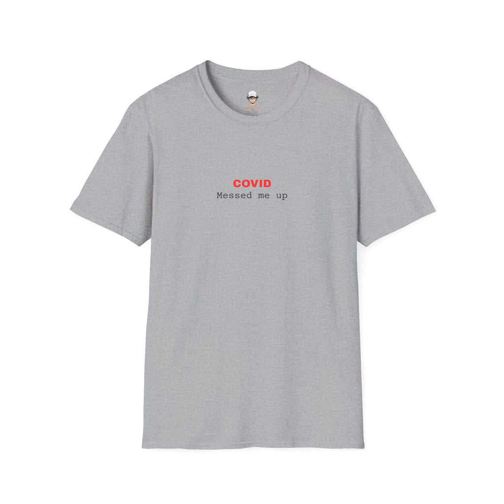 COVID Messed Me Up T-Shirt