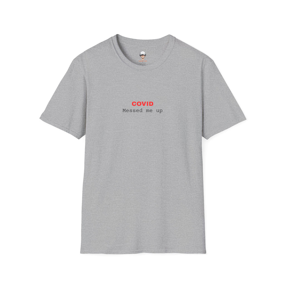 COVID Messed Me Up T-Shirt