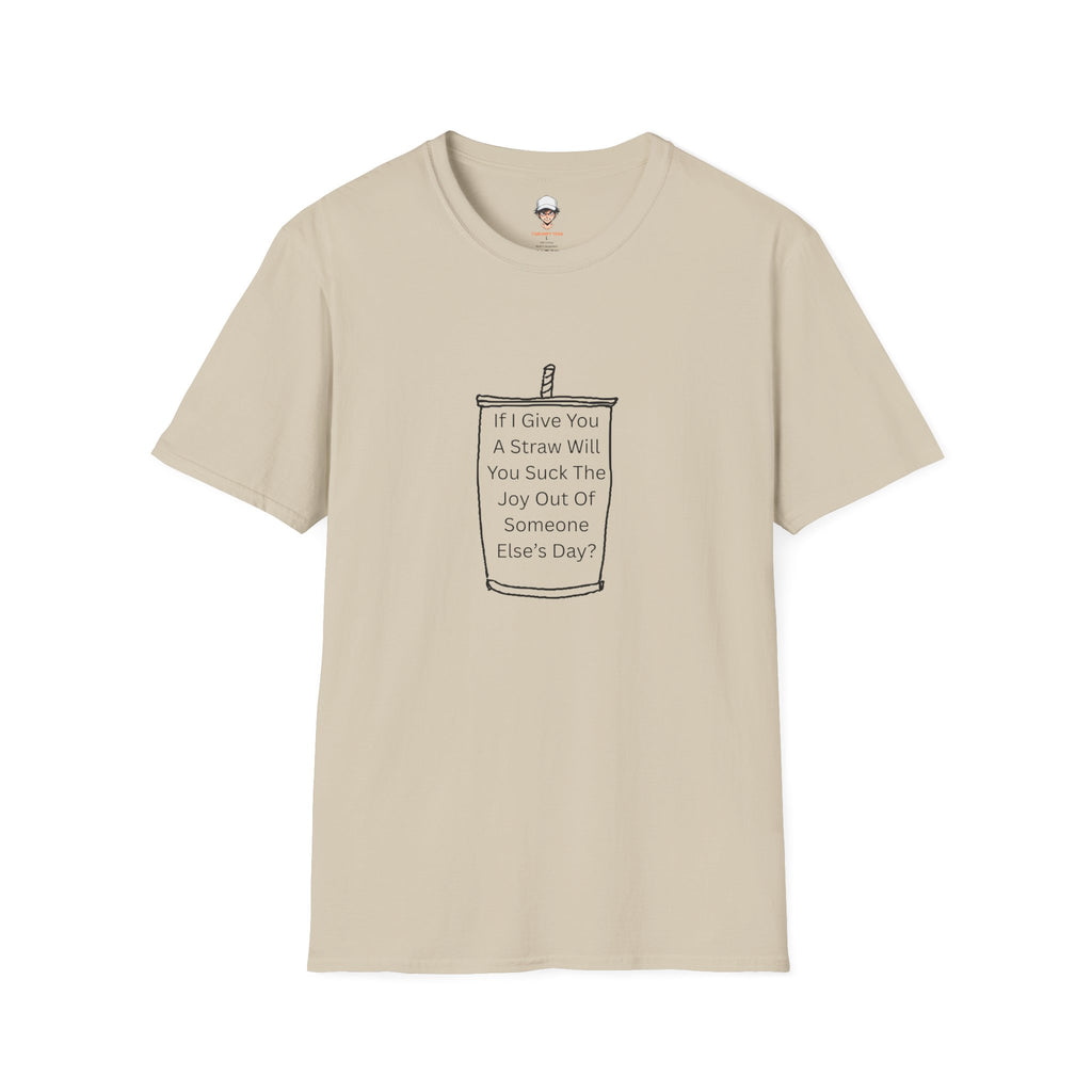 "If I Give You A Straw" Funny Sarcastic Beverage Quote Tee