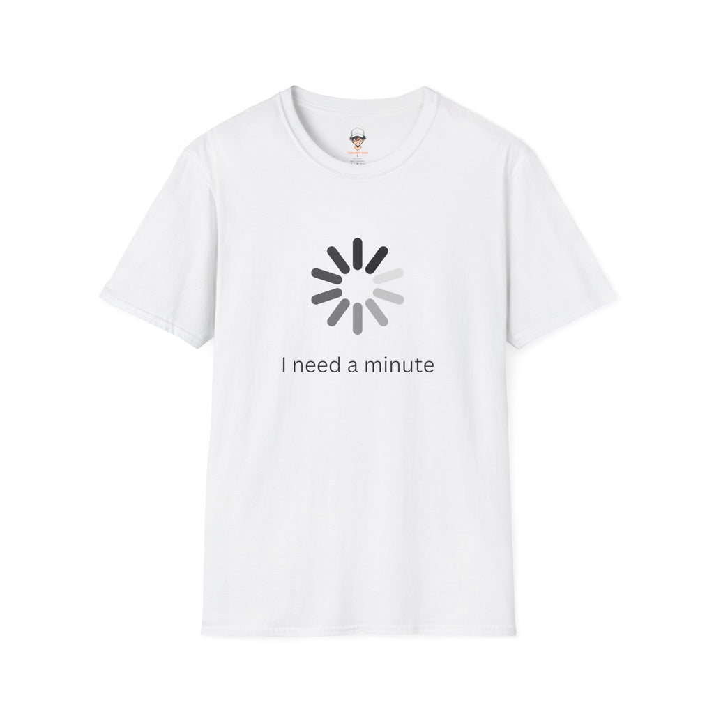 I Need a Minute - Graphic Tee