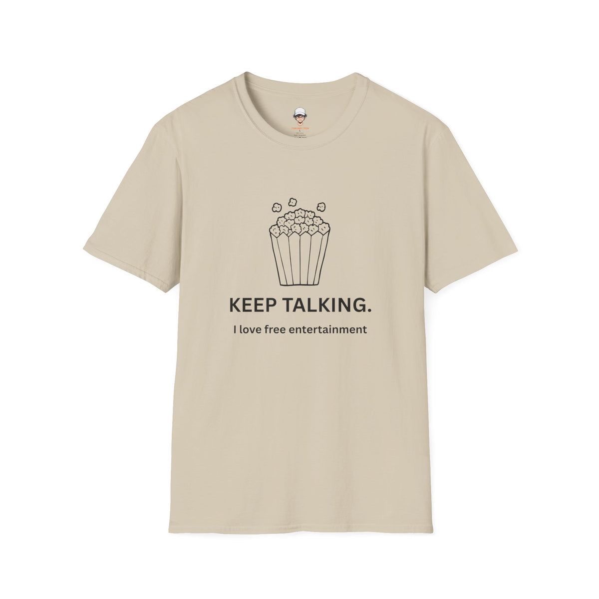 Popcorn Graphic T-Shirt — "KEEP TALKING. I love free entertainment."