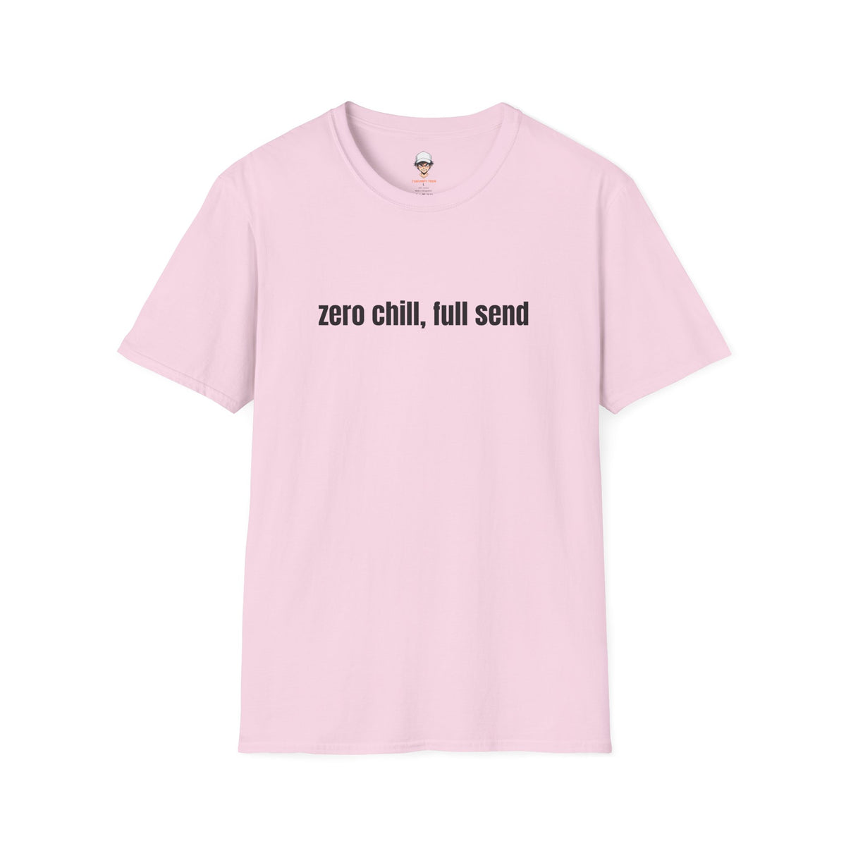 Zero Chill, Full Send T-Shirt