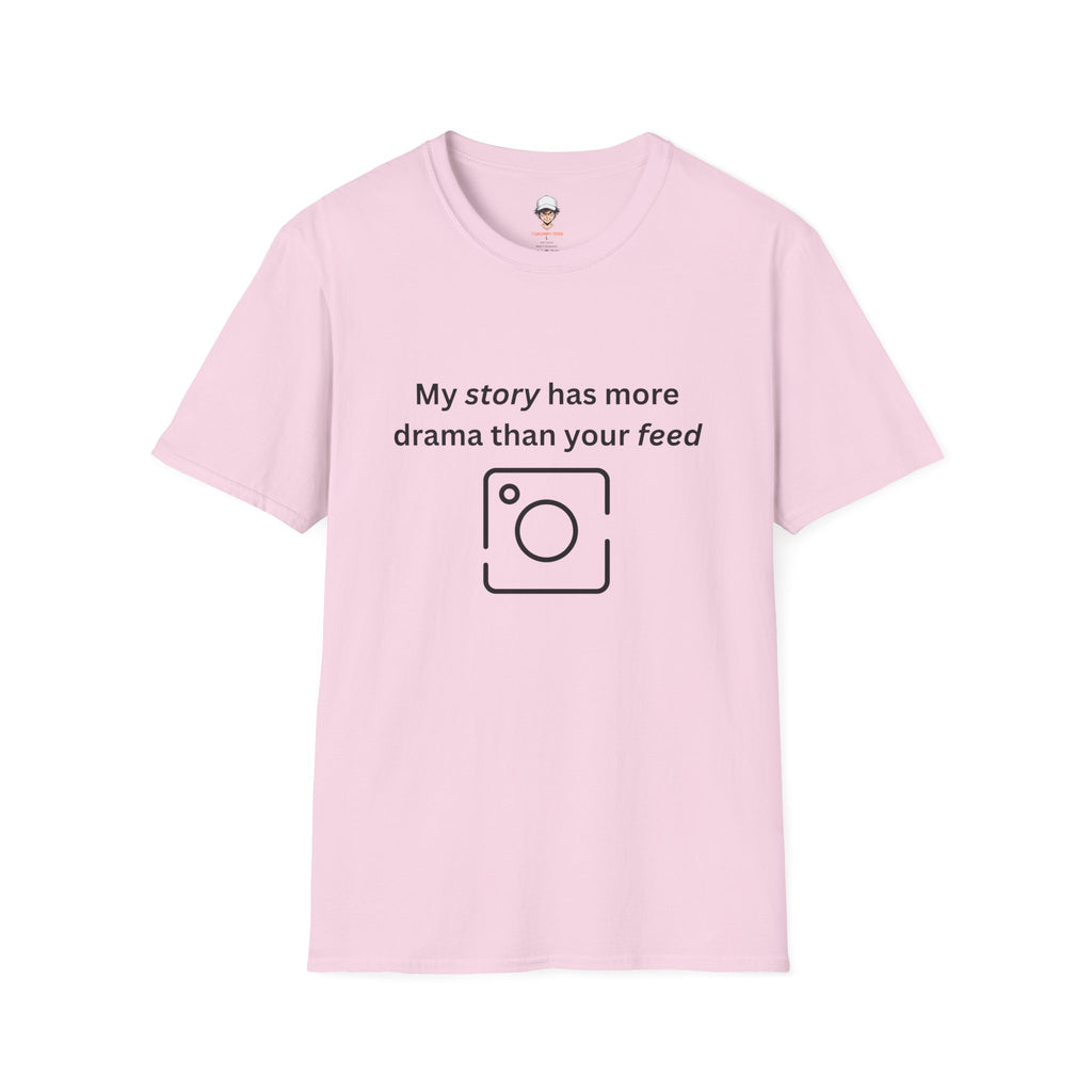 Teen Social Media Drama T-Shirt — “My story has more drama than your feed”