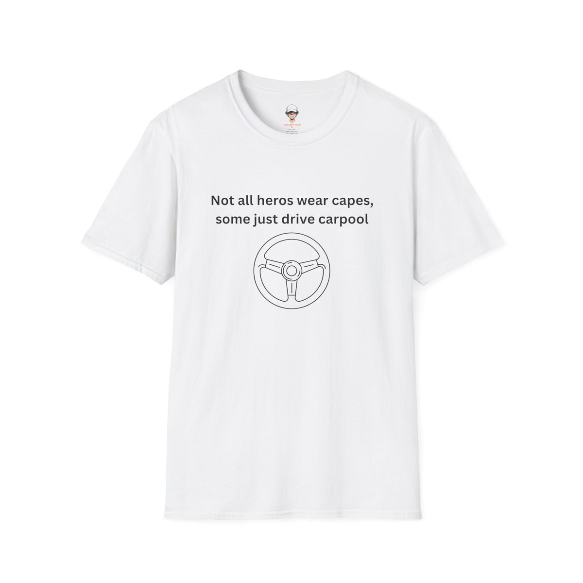 Not All Heroes Wear Capes, Some Just Drive Carpool T-Shirt