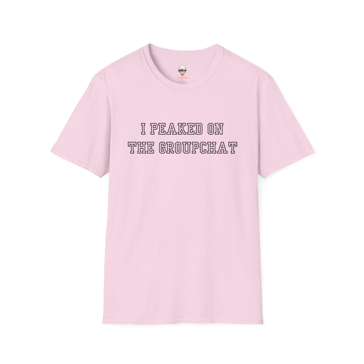 I Peaked on the Groupchat T-Shirt — Casual Graphic Tee