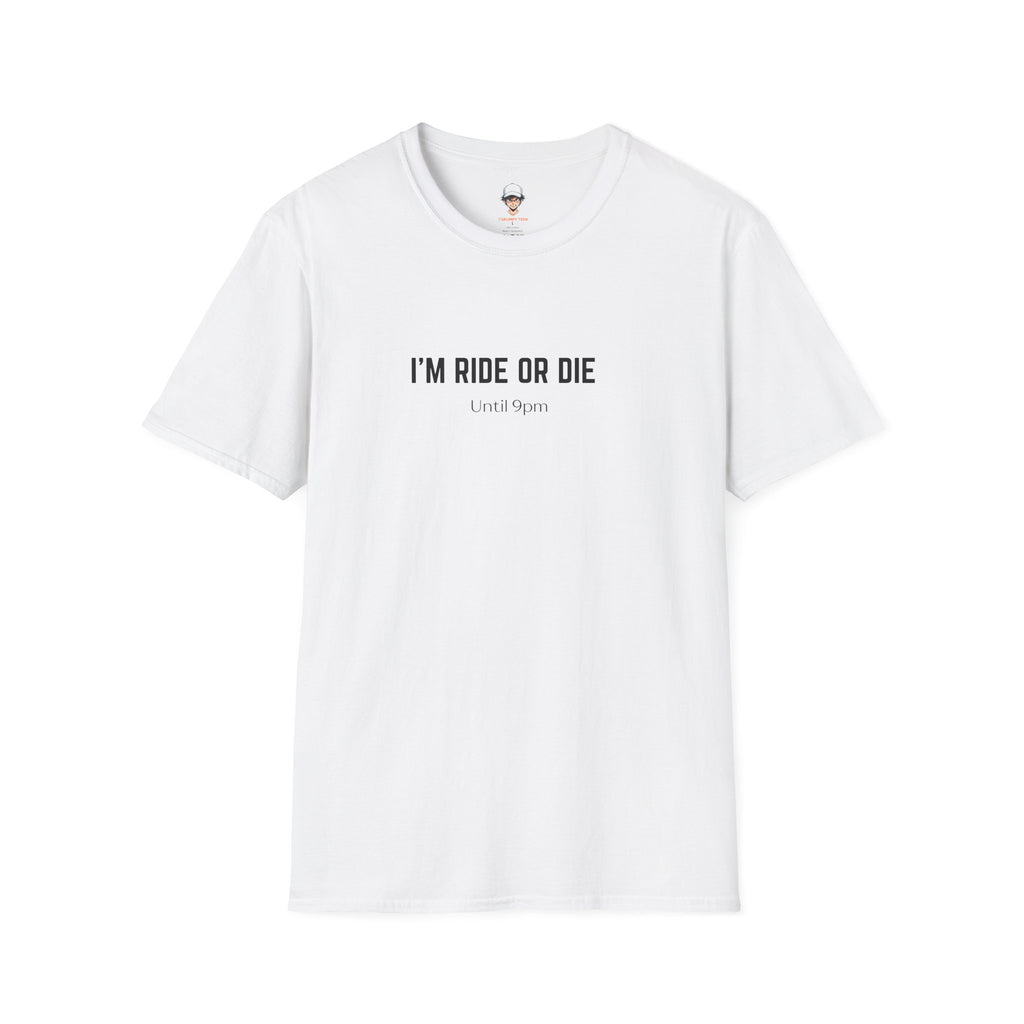I’m Ride Or Die Until 9pm T-Shirt