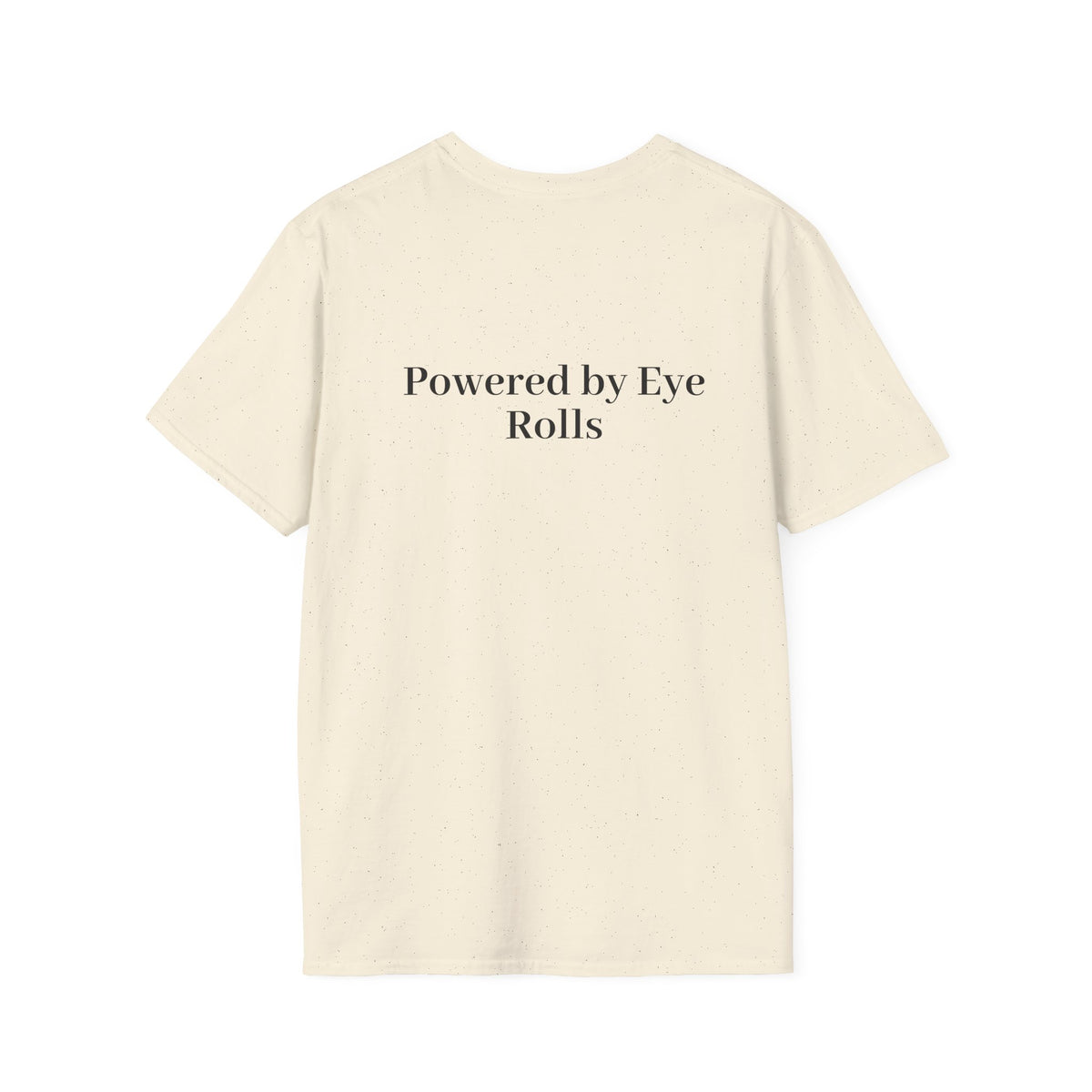 Eye Roll Tee — "Powered by Eye Rolls" Graphic T-Shirt