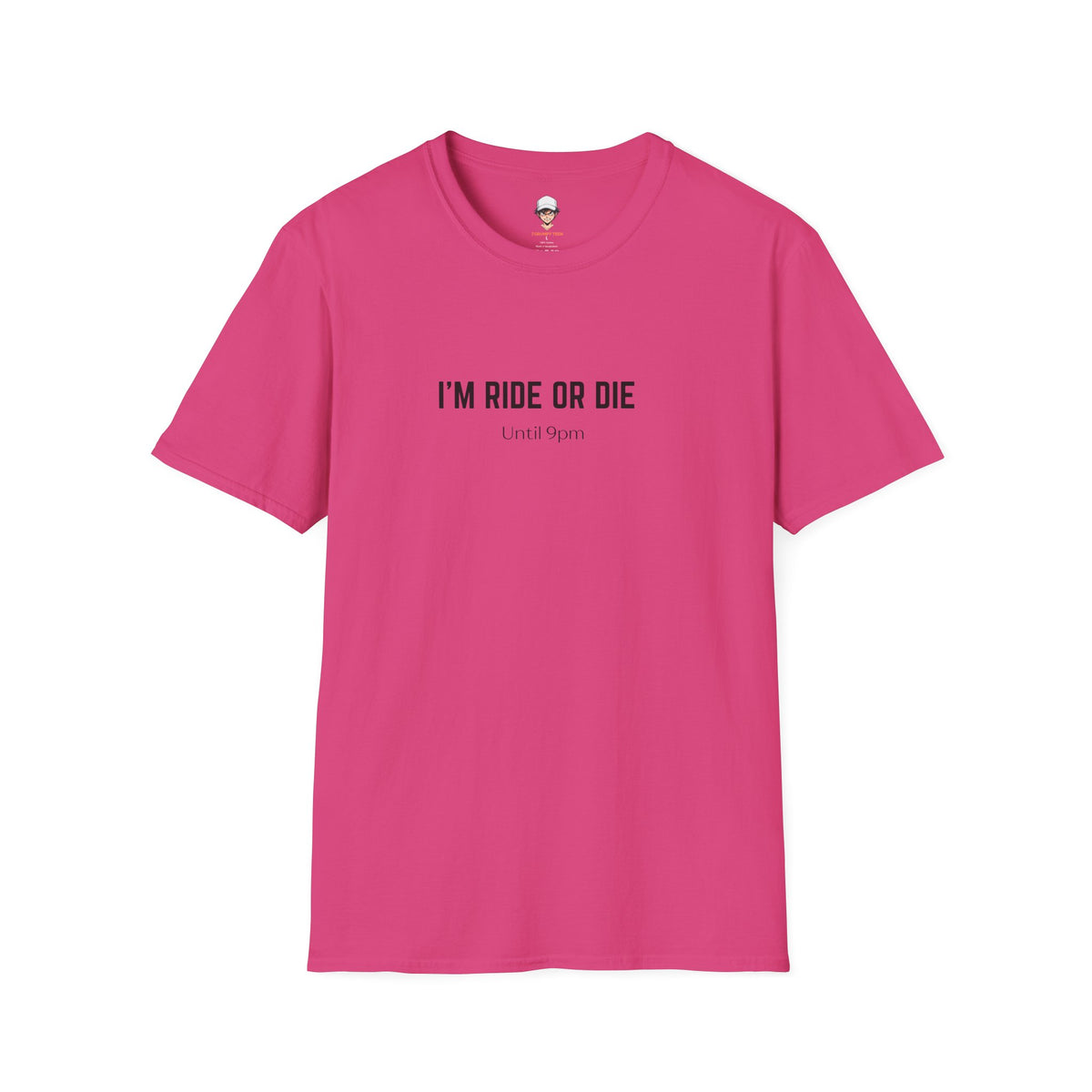 I’m Ride Or Die Until 9pm T-Shirt