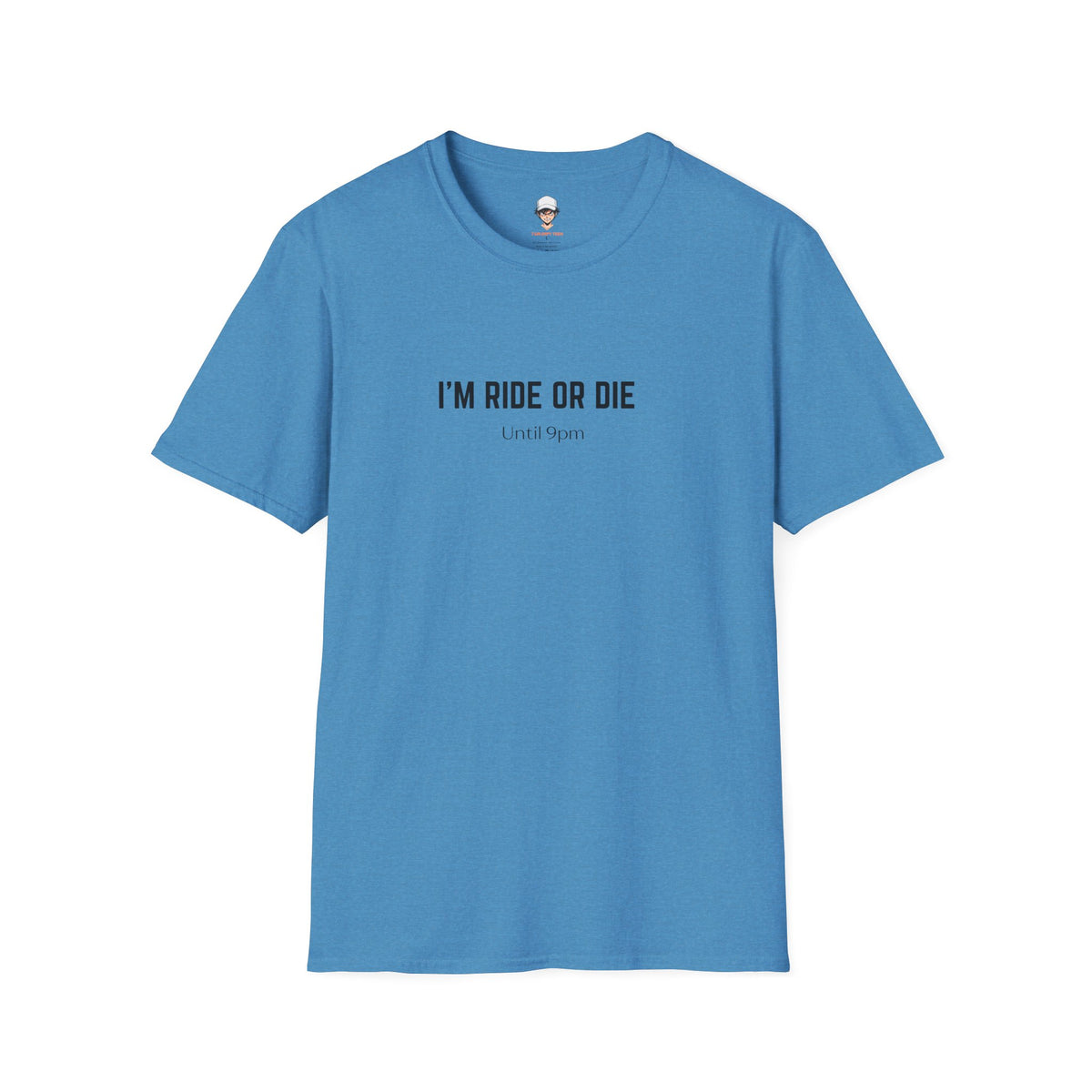 I’m Ride Or Die Until 9pm T-Shirt