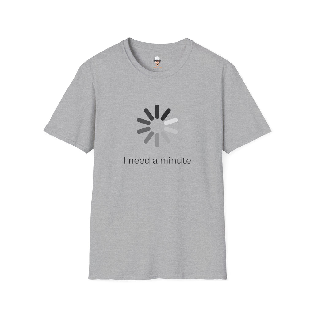 I Need a Minute - Graphic Tee