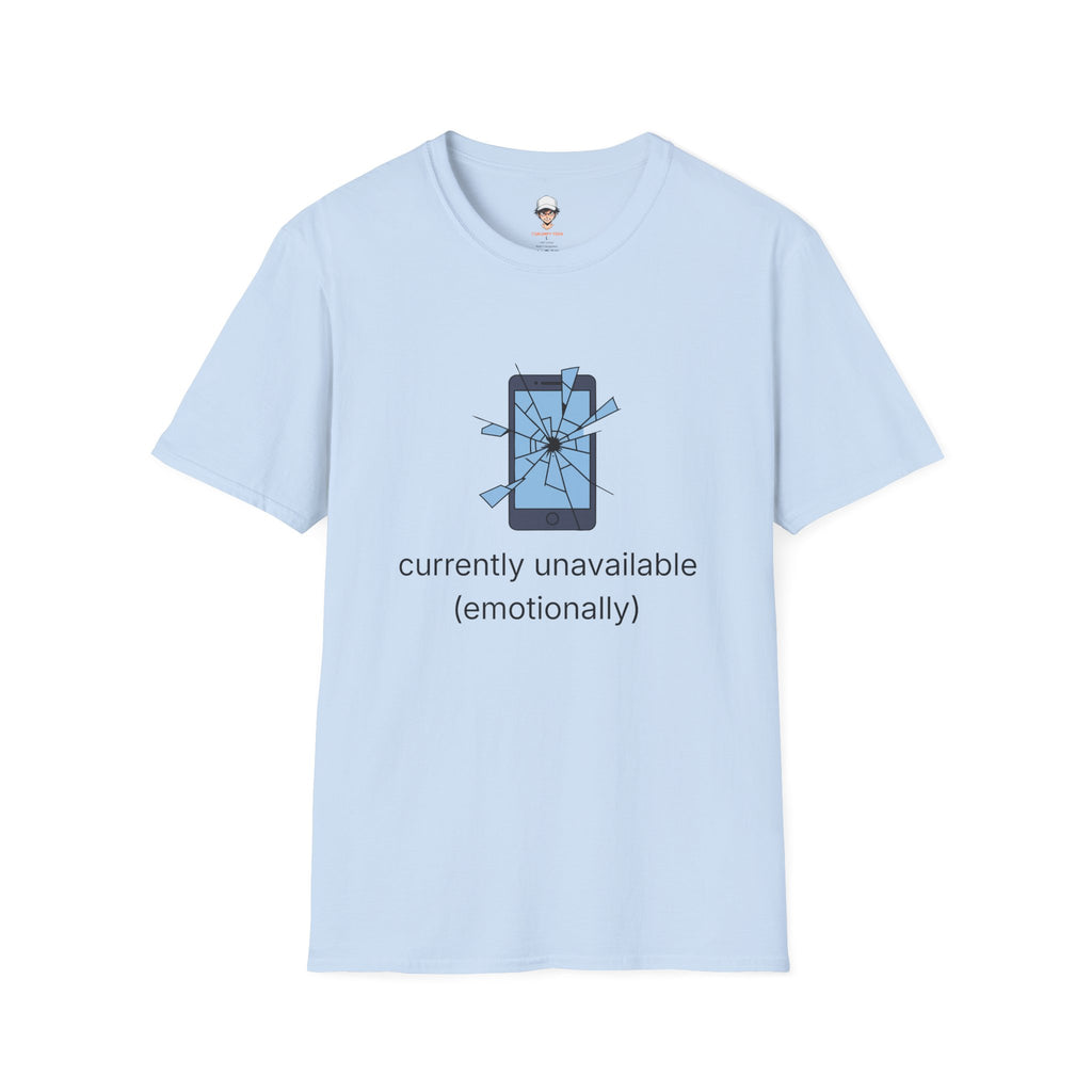 T-Shirt — "Currently Unavailable (Emotionally)" Broken Phone Graphic