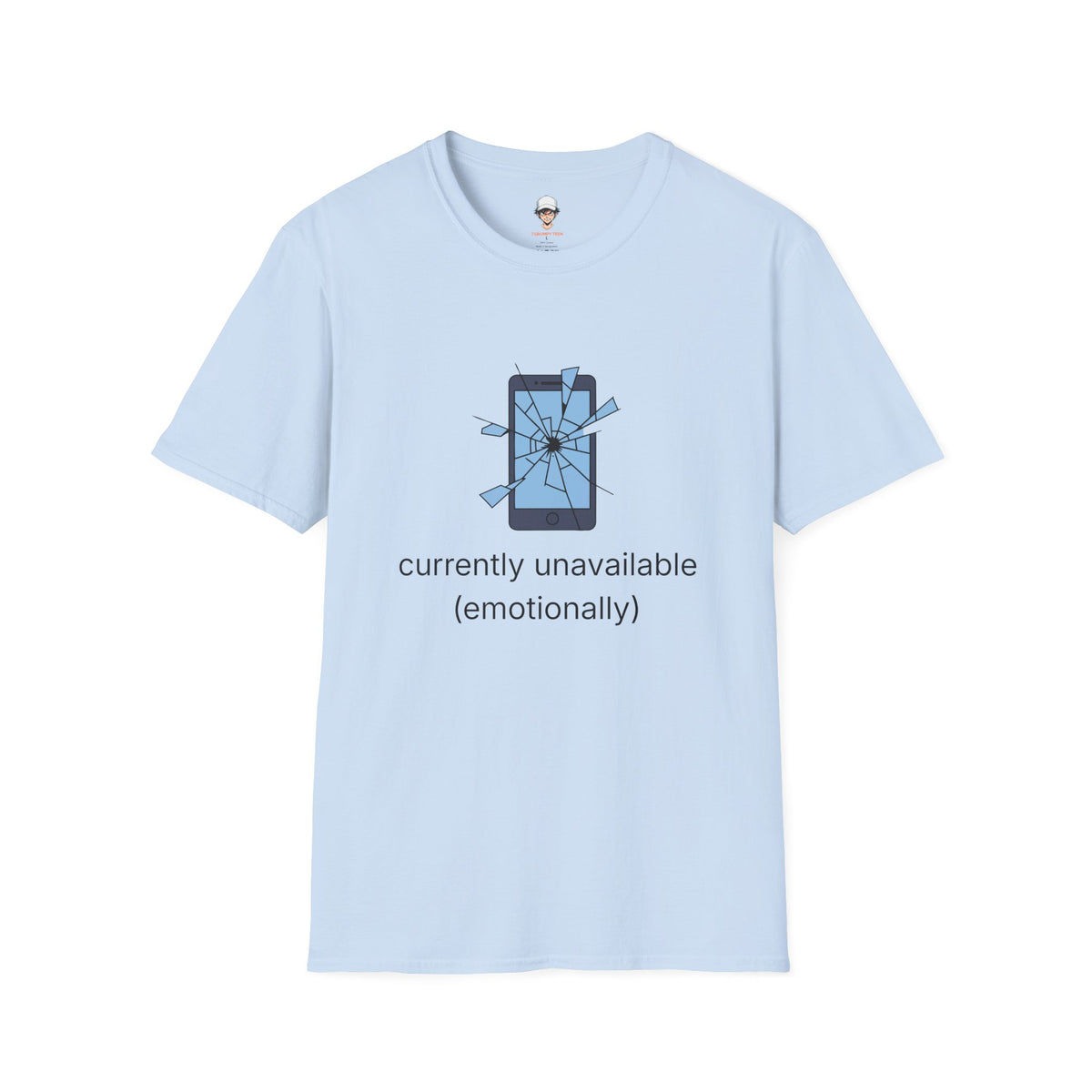 T-Shirt — "Currently Unavailable (Emotionally)" Broken Phone Graphic