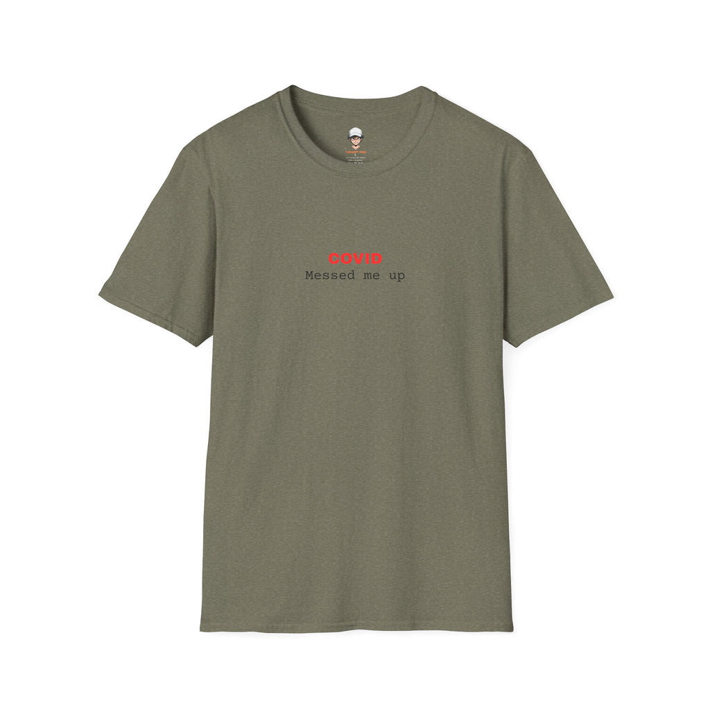 COVID Messed Me Up T-Shirt