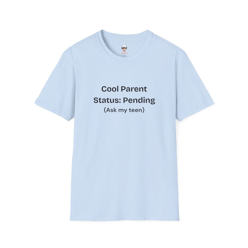 Cool Parent Status: Pending T-Shirt — Funny Parent Tee