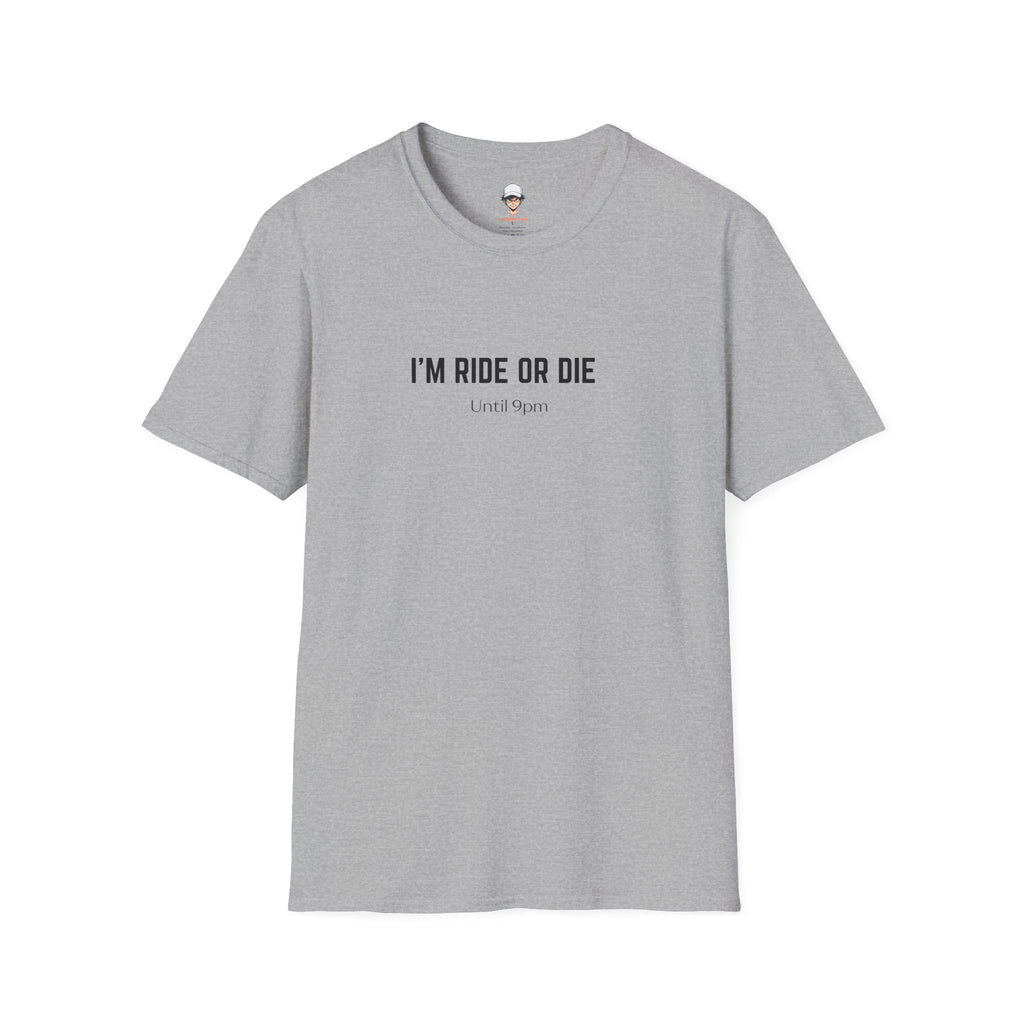 I’m Ride Or Die Until 9pm T-Shirt