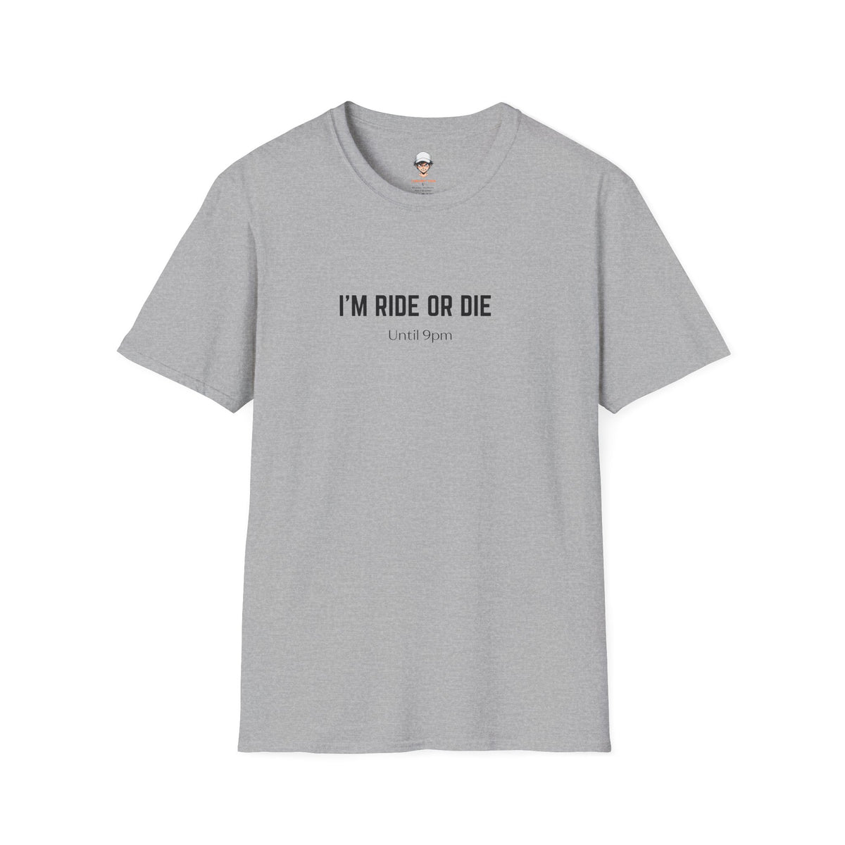 I’m Ride Or Die Until 9pm T-Shirt