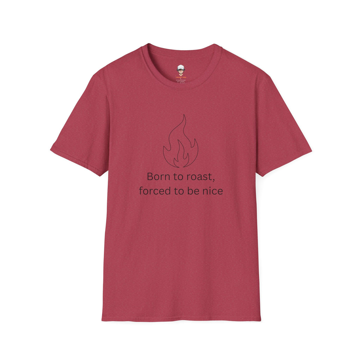 Born to Roast T-Shirt — Funny / Sarcastic Roast Graphic Tee