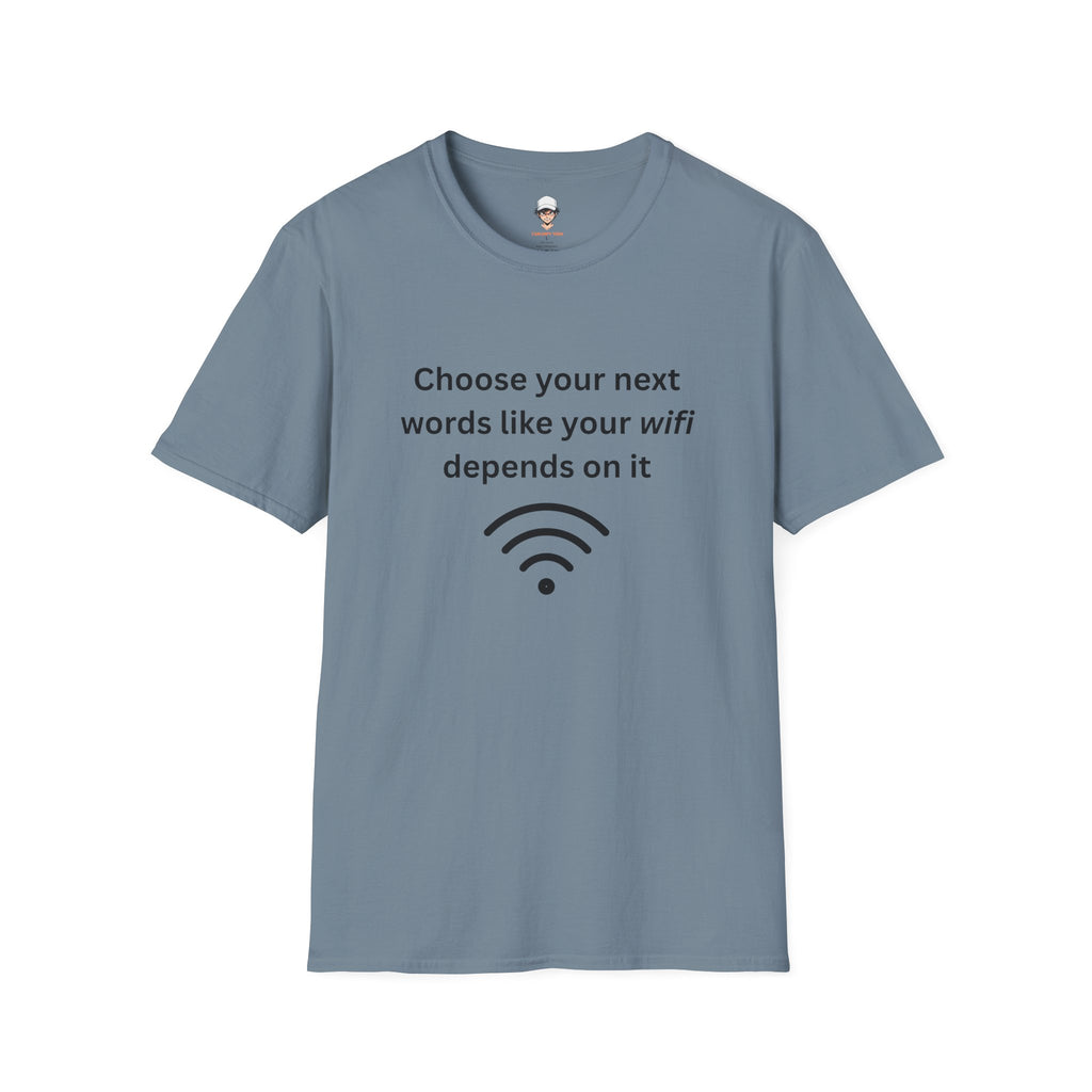 Parenting Tee — "Choose Your Next Words Like Your WiFi Depends On It" T-Shirt